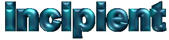 INCIPIENT